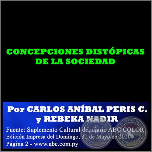 CONCEPCIONES DISTÓPICAS DE LA SOCIEDAD - Por CARLOS ANÍBAL PERIS CASTIGLIONI y REBEKA NADIR - Domingo, 31 de Mayo de 2020